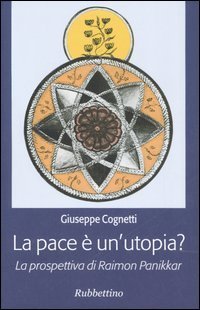 La pace &egrave; un'utopia? La prospettiva di Raimon Panikkar