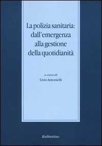 La polizia sanitaria: dall'emergenza alla gestione della quotidianit&agrave;