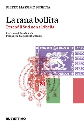 La rana bollita. Perch&eacute; il Sud non si ribella