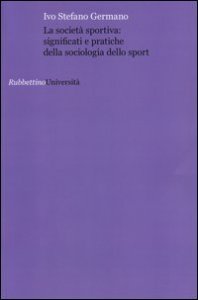 La societ&agrave; sportiva: significati e pratiche della sociologia dello sport