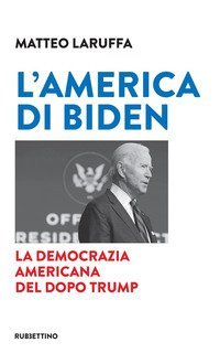 L'America di Biden. La democrazia americana del dopo Trump