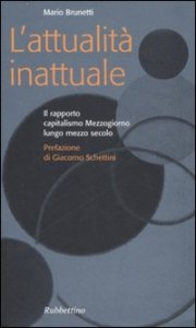 L'attualit&agrave; inattuale - Il rapporto capitalismo Mezzogiorno lungo mezzo secolo