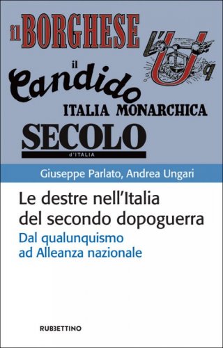 Le destre nell'Italia del secondo dopoguerra. Dal qualunquismo ad Alleanza nazionale