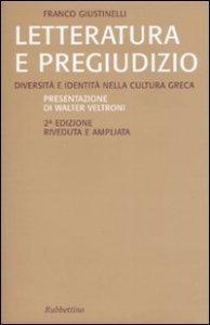 Letteratura e pregiudizio - Diversit&agrave; e identit&agrave; nella cultura greca