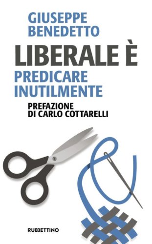 Liberale &egrave;. Predicare inutilmente