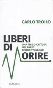 Liberi di morire. Una fine degna nel Paese dei diritti negati