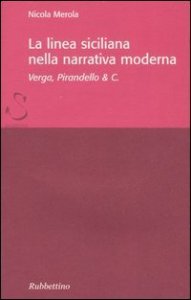 La linea siciliana della narrativa moderna - Verga, Pirandello & C.