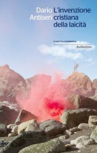L'invenzione cristiana della laicit&agrave;