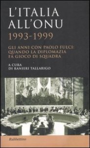 L'Italia all'ONU 1993-1999 - Gli anni con Paolo Fulci: quando la diplomazia fa gioco di squadra