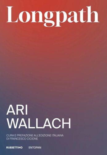 Longpath. Divenire i grandi antenati di cui il nostro futuro ha bisogno. Un antidoto alla mentalit&agrave; del breve termine