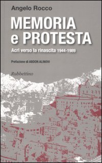 Memoria e protesta - Acri verso la rinascita 1944-1989