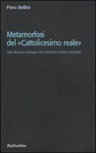 Metamorfosi del &laquo;cattolicesimo reale&raquo;. Sulla dinamica ideologica del movimento cristiano principale