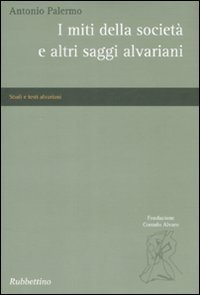 I miti della societ&agrave; e altri saggi alvariani