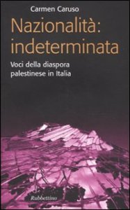 Nazionalit&agrave;: indeterminata. Voci della diaspora palestinese in Italia