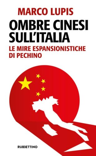 Ombre cinesi sull'Italia. Le mire espansionistiche di Pechino