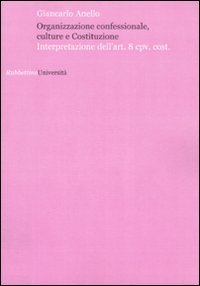 Organizzazione confessionale, culture e Costituzione - Interpretazione dell'art.8 cpv. cost.