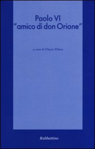 Paolo VI &laquo;amico di don Orione&raquo;