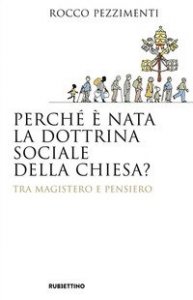 Perch&eacute; &egrave; nata la dottrina sociale della Chiesa? Tra magistero e pensiero