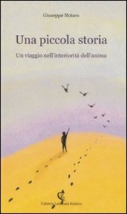 Una piccola storia. Un viaggio nell'interiorit&agrave; dell'anima