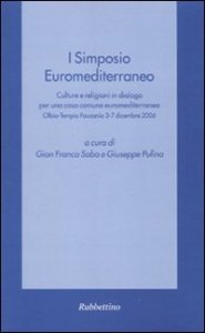 Primo Simposio euromediterraneo - Culture e religioni in dialogo per una casa comune euromediterranea (Olbia-Tempio Pausania, 3-7 dicembre 2006)