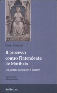 Il processo contro l'intendente De Matteis - Tra sovrani cospiratori e ministri