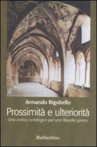 Prossimit&agrave; e ulteriorit&agrave; - Una ricerca ontologica per una filosofia prima