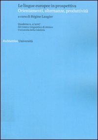 Quaderni del Centro Linguistico dell'universit&agrave; della Calabria. Vol. 2: Le lingue europee in prospettiva. Orientamenti, alternanze, produttivit&agrave;. - Le lingue europee in prospettiva. Orientamenti, alternanze, produttivit&agrave;