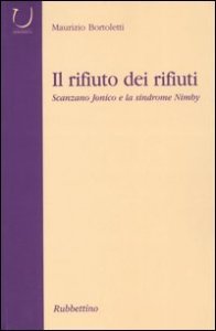 Il rifiuto dei rifiuti - Scanzano Jonico e la sindrome Nimby