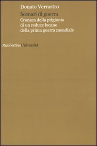 Scenari di guerra - Cronaca della prigionia di un reduce lucano della prima guerra mondiale
