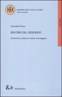 Sentieri del desiderio - Femminile e alterit&agrave; in Soren Kierkegaard