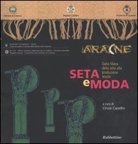 Seta e moda - Dalla filiera della seta alla produzione tessile
