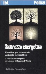 Sicurezza energetica - Petrolio e gas tra mercato, ambiente e geopolitica