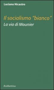 Il socialismo &laquo;bianco&raquo; - La via di Mounier
