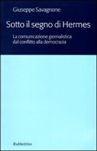 Sotto il segno di Hermes - La comunicazione giornalistica dal conflitto alla democrazia