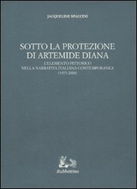 Sotto la protezione di Artemide Diana - L'elemento pittorico nella narrativa italiana contemporanea (1975-2000)