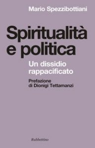 Spiritualit&agrave; e politica. Un dissidio rappacificato