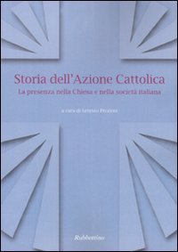 Storia dell'Azione cattolica - La presenza nella Chiesa e nella societ&agrave; italiana