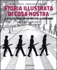 Storia illustrata di Cosa Nostra. La mafia siciliana dal mito dei Beati Paoli ai giorni nostri