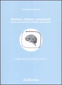 Strutture, funzioni, complessit&agrave; - Si pu&ograve; neutralizzare la filosofia della mente?