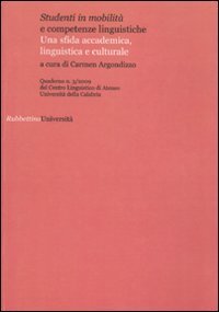 Studenti in mobilit&agrave; e competenze linguistiche - Una sfida accademica, linguistica e culturale. Atti del XI Seminario nazionale AICLU