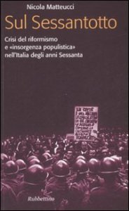 Sul Sessantotto. Crisi del riformismo e &laquo;insorgenza populistica&raquo; nell'Italia degli anni Sessanta