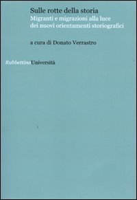 Sulle rotte della storia - Migranti e migrazioni alla luce dei nuovi orientamenti storiografici