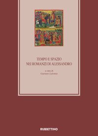 Tempo e spazio nei romanzi di Alessandro. 10&ordm; Colloquio Internazionale Medioevo romanzo e orientale (Catania, 12-13 ottobre 2017)