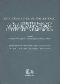 Teoria e storia dei generi letterari. &laquo;E se permettete faremo qualche radioscopia&raquo;: letteratura e medicina