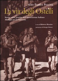 La via degli ostelli - Storia, etica, poetica dell'Associazione Italiana Alberghi per la Giovent&ugrave;. Ediz. italiana e inglese