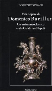 Vita e opere di Domenico Barillari - Un artista neoclassico tra la Calabria e Napoli