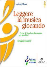 Leggere La Musica Giocando. Corso Di Teoria Della Musica Per