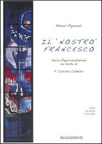 Nostro Francesco. Sacra Rappresentazione Su Testo Di P. Call (il)