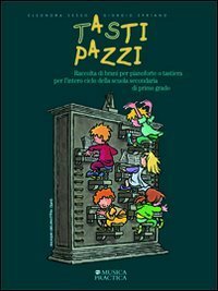 Tasti Pazzi. Raccolta Di Brani Per Pianoforte O Tastiera. Pe