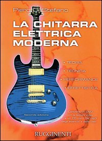 La chitarra elettrica moderna. Teoria, tecnica, performance, effettistica e DVD